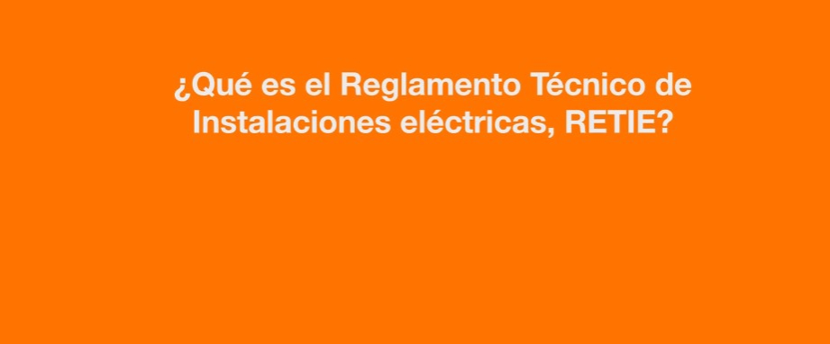 ¿Qué es el RETIE? Te cuento de qué se trata y porque es importante para ti